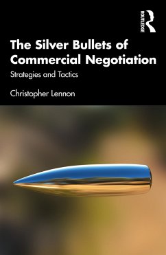 The Silver Bullets of Commercial Negotiation - Lennon, Christopher