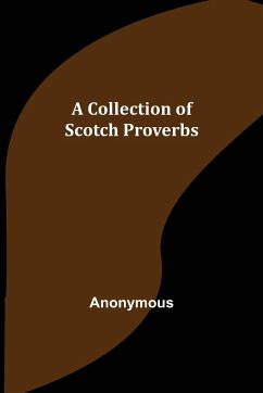 A Collection of Scotch Proverbs - Anonymous