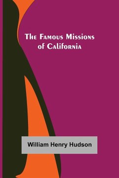 The Famous Missions of California - Henry Hudson, William