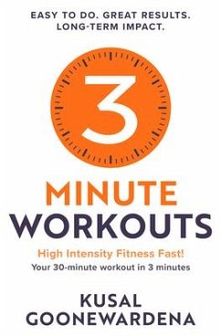 3 Minute Workouts: High Intensity Fitness Fast!, Your 30-Minute Workout in 3 Minutes - Goonewardena, Kusal