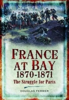 France at Bay 1870-1871 - Fermer, Douglas