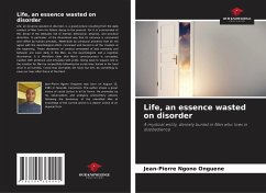 Life, an essence wasted on disorder - Ngono Onguene, Jean-Pierre