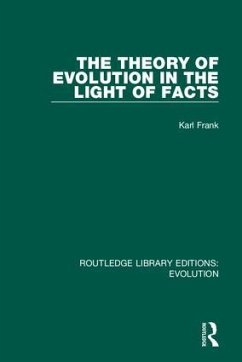 The Theory of Evolution in the Light of Facts - Frank S J, Karl