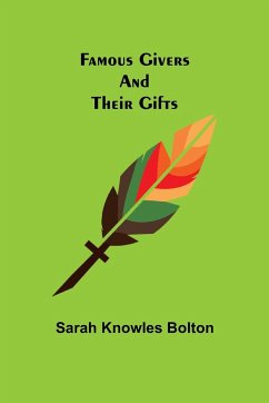 Famous Givers and Their Gifts - Knowles Bolton, Sarah