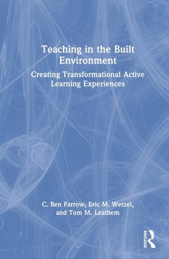 Teaching in the Built Environment - Farrow, C Ben; Wetzel, Eric; Leathem, Thomas