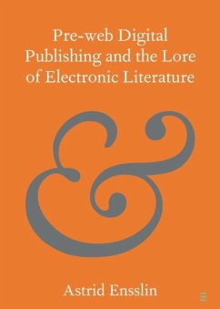 Pre-web Digital Publishing and the Lore of Electronic Literature - Ensslin, Astrid (Universitetet i Bergen, Norway)