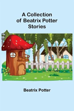 A Collection of Beatrix Potter Stories - Potter, Beatrix