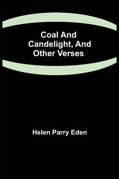 Coal and Candelight, and Other Verses - Parry Eden, Helen