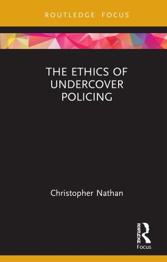 The Ethics of Undercover Policing - Nathan, Christopher