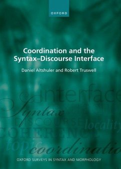 Coordination and the Syntax - Discourse Interface - Altshuler, Daniel (Associate Professor of Semantics, Associate Profe; Truswell, Robert (Senior Lecturer in Linguistics and English Languag