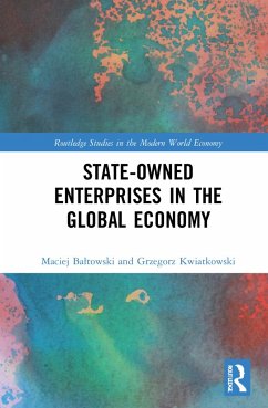 State-Owned Enterprises in the Global Economy - Baltowski, Maciej;Kwiatkowski, Grzegorz