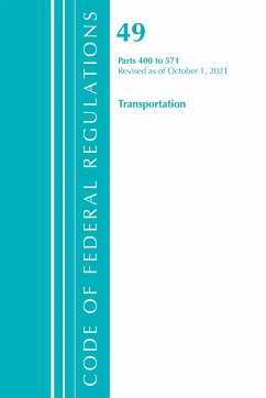 Code of Federal Regulations, Title 49 Transportation 400-571, Revised as of October 1, 2021 - Office Of The Federal Register (U S