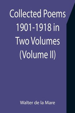Collected Poems 1901-1918 in Two Volumes. (Volume II) - De La Mare, Walter