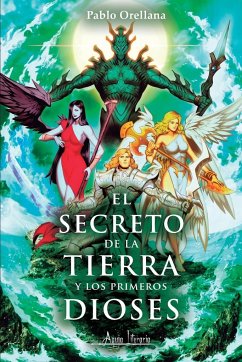 El secreto de la tierra y los primeros dioses - Orellana, Pablo