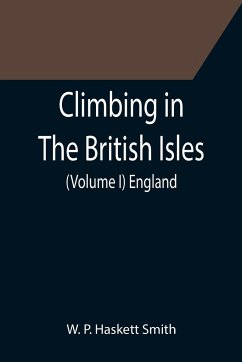 Climbing in The British Isles. (Volume I) England - P. Haskett Smith, W.