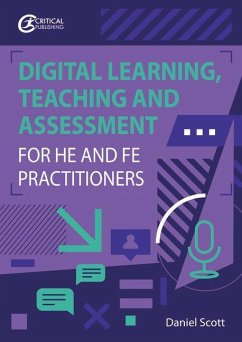 Digital Learning, Teaching and Assessment for HE and FE Practitioners - Scott, Daniel