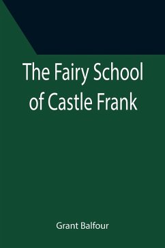 The Fairy School of Castle Frank - Balfour, Grant