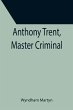 Anthony Trent, Master Criminal - Bild 1