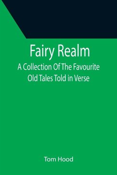 Fairy Realm A Collection Of The Favourite Old Tales Told in Verse - Hood, Tom