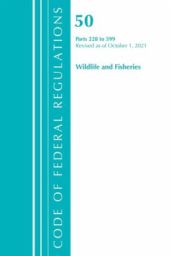 Code of Federal Regulations, Title 50 Wildlife and Fisheries 228-599, Revised as of October 1, 2021 - Office Of The Federal Register (U S