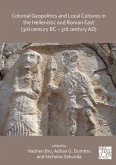 Colonial Geopolitics and Local Cultures in the Hellenistic and Roman East (3rd century BC - 3rd century AD)