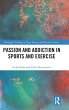 Passion and Addiction in Sports and... - Bild 1