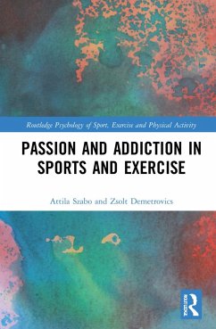 Passion and Addiction in Sports and Exercise - Szabo, Attila;Demetrovics, Zsolt