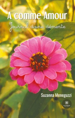 A comme Amour: Journal d'une démente - Suzanna Meneguzzi