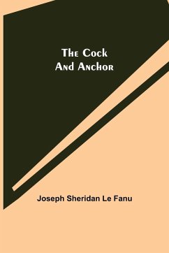 The Cock and Anchor - Sheridan Le Fanu, Joseph