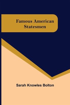 Famous American Statesmen - Knowles Bolton, Sarah