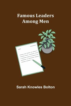 Famous leaders among men - Knowles Bolton, Sarah