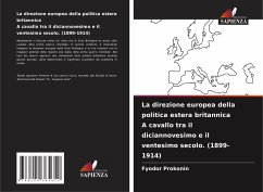 La direzione europea della politica estera britannica A cavallo tra il diciannovesimo e il ventesimo secolo. (1899-1914) - Prokonin, Fyodor