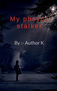 My Phsyco Stalker - Author K