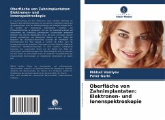 Oberfläche von Zahnimplantaten: Elektronen- und Ionenspektroskopie - Vasilyev, Mikhail;Gurin, Peter