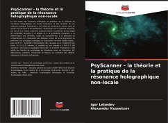 PsyScanner - la théorie et la pratique de la résonance holographique non-locale - Lebedev, Igor;Kuznetsov, Alexander