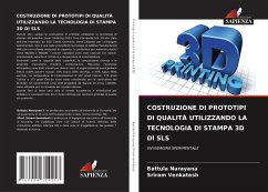 COSTRUZIONE DI PROTOTIPI DI QUALITÀ UTILIZZANDO LA TECNOLOGIA DI STAMPA 3D DI SLS - Narayana, Battula;Venkatesh, Sriram