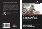 Textes médiatiques sur la guerre : spécificité conceptuelle et lexico-sémantique