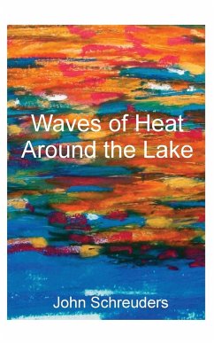 Waves of Heat Around the Lake - Schreuders, John