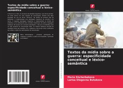 Textos da mídia sobre a guerra: especificidade conceitual e léxico-semântica - Shcherbakova, Maria;Butakova, Larisa Olegovna