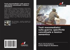 Testi massmediatici sulla guerra: specificità concettuale e lessico-semantica - Shcherbakova, Maria;Butakova, Larisa Olegovna