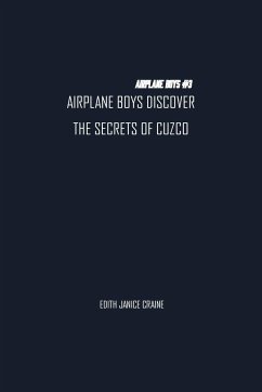 Airplane Boys Discover the Secrets of Cuzco - Craine, Edith