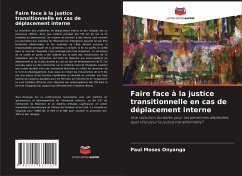 Faire face à la justice transitionnelle en cas de déplacement interne - Onyanga, Paul Moses
