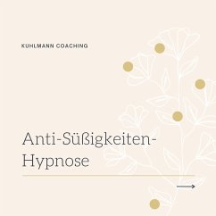 Anti-Süßigkeiten-Hypnose (MP3-Download) - Kuhlmann, Rieke