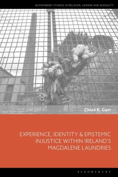Experience, Identity & Epistemic Injustice within Ireland's Magdalene Laundries (eBook, PDF) - Gott, Chloe K.