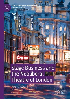 Stage Business and the Neoliberal Theatre of London - Ferrone, Alex