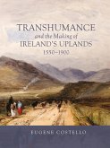 Transhumance and the Making of Ireland's Uplands, 1550-1900 (eBook, PDF)