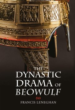 The Dynastic Drama of Beowulf (eBook, PDF) - Leneghan, Francis