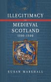 Illegitimacy in Medieval Scotland, 1100-1500 (eBook, PDF)
