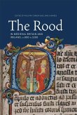 The Rood in Medieval Britain and Ireland, c.800-c.1500 (eBook, PDF)