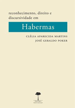 Reconhecimento, direito e discursividade em Habermas (eBook, ePUB) - Martins, Clélia Aparecida; Poker, José Geraldo